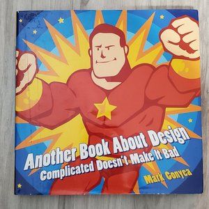 Another Book about Design Complicated Doesn't Make It Bad Mark Gonyea hardcover